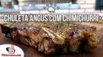 Como Fazer Chuleta Angus com Chimichurri (Bisteca Angus) – Tv Churrasco