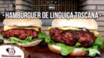 Como Fazer Hambúrguer de Linguiça Toscana – Tv Churrasco