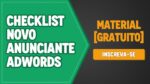 [CURSO GRATUITO] CHECKLIST NOVO ANUNCIANTE ADWORDS