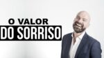 O VALOR DO SORRISO! – VÍDEO MOTIVACIONAL/MOTIVAÇÃO