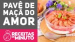 PAVÊ DE MAÇÃ DO AMOR – Receitas de Minuto #317