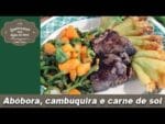 Abóbora, cambuquira e carne de sol – Lembranças com água na boca – Chef Taico