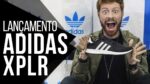 ADIDAS XPLR: mostrando Novas Cores + Bate Papo sobre Sneakers (feat SneakersBR)