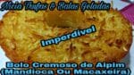 Bolo Cremoso de MANDIOCA (AIPIM MACAXEIRA) Sem Batedeira Sem Liquidificador.