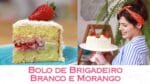 BOLO de BRIGADEIRO BRANCO e MORANGO   Especial Morangos   | TPM, pra que te quero?