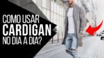 CARDIGAN MASCULINO: Como Usar? – #DicasMM