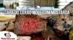 Como Fazer Capa do Coxão Mole com Mostarda (Churrasco de Coxão Mole) – Tv Churrasco