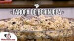 Como Fazer Farofa de Berinjela – Tv Churrasco
