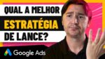 ESTRATÉGIAS DE LANCES NO GOOGLE ADS: QUAL É A MELHOR?