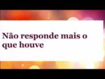 Não responde mais o que houve