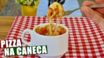 PIZZA NA CANECA SUPER FÁCIL RÁPIDA E DELICIOSA | Menino Prendado