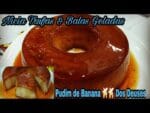 PUDIM DE BANANA DOS DEUSES UMA DELÍCIA FAÇAEVENDA.