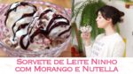 SORVETE de LEITE NINHO com MORANGO e NUTELLA   Especial Morangos  | TPM, pra que te quero?