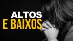 ALTOS E BAIXOS! ALEGRIAS E TRISTEZAS! A VIDA É ASSIM.