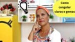 Aprenda como congelar claras e gemas – Super dica