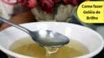 Aprenda fazer uma geléia de brilho que rende muito