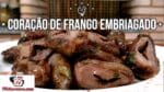 Como Fazer Coração de Frango Embriagado – Tv Churrasco