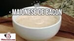 Como Fazer Maionese de Bacon (MAIONESE SEM OVOS) – Tv Churrasco