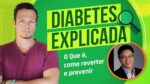 DIABETES Explicada – O Que é, Como Reverter e Previnir