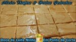 DOCE DE LEITE NINHO EM PONTO DE CORTE UMA DELÍCIA.