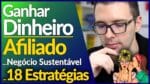 Ganhar Dinheiro Na Internet Como AFILIADO (Passo a Passo) Com Um Negócio Sustentável