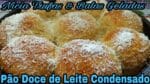 PÃO DOCE CASEIRO COM LEITE CONDENSADO MASSA ECONÔMICA.