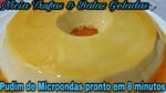 PUDIM DE MICROONDAS PRONTO EM 8 MINUTOS.