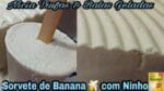 SORVETE DE BANANA COM LEITE NINHO UMA DELÍCIA.