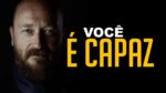 VOCÊ… É…CAPAZ! VOCÊ BATALHA POR ISSO!