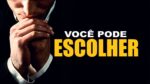 VOCÊ PODE VIVER MELHOR! A ESCOLHA É SEMPRE SUA!