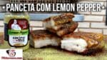 Como Fazer Panceta com Lemon Pepper – Tv Churrasco