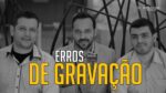 FALHAS MOTIVACIONAIS! ERROS DE GRAVAÇÃO