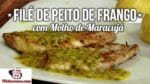 Filé de Peito de Frango com Molho de Maracujá – Tv Churrasco