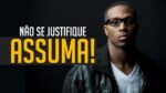 NÃO SE JUSTIFIQUE! ASSUMA! AGRADECIMENTO 300K ( Video Motivacional )