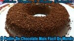 PUDIM DE CHOCOLATE O MAIS FÁCIL DO MUNDO.