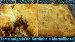 TORTA DE SARDINHA QUE ATÉ CRIANÇA FAZ É UMA DELÍCIA E SEM FRESCURA.
