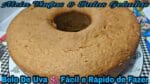 BOLO DE UVA FOFINHO E SABOROSO (Primeira parte)