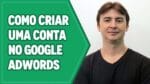 COMO CRIAR UMA CONTA NO GOOGLE ADWORDS PASSO A PASSO