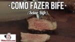 Como Fazer Bife (Selar Bife) – Dicas e Macetes – Tv Churrasco