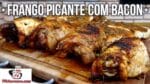 Como Fazer Frango Picante com Bacon – Tv Churrasco