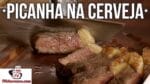 Como Fazer Picanha na Cerveja – Tv Churrasco