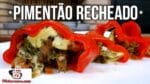 Como Fazer Pimentão Recheado – Tv Churrasco