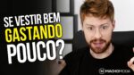 COMO SE VESTIR BEM GASTANDO POUCO? 5 Dicas Práticas #DicasMM