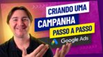 CRIANDO UMA CAMPANHA NO GOOGLE ADS