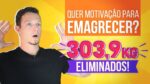 Motivação Para EMAGRECER? 303.9kg Eliminados Pra Sempre!