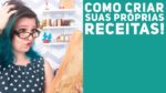 4 DICAS PARA VOCÊ CRIAR SUA RECEITA (INVENTE A SUA!) – Me Ajuda Gi #18