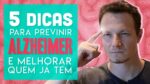 5 Dicas Para Prevenir Alzheimer*s e Melhorar Quem Já Tem