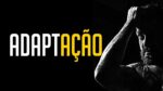 A CAPACIDADE DE ADAPTAÇÃO! VÍDEO MOTIVACIONAL | MOTIVAÇÃO