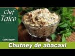 Chutney de abacaxi – Chef Taico