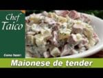 Maionese de tender – Chef Taico